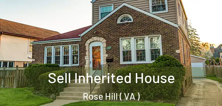  Sell Inherited House Rose Hill ( VA )
