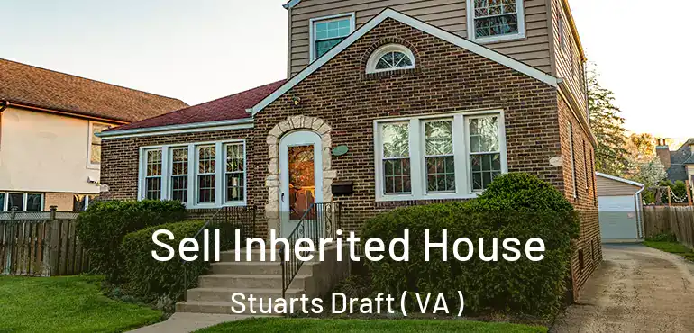  Sell Inherited House Stuarts Draft ( VA )