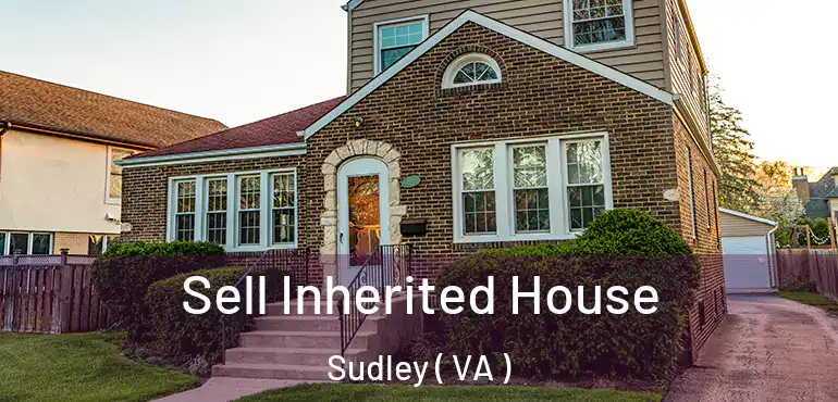  Sell Inherited House Sudley ( VA )