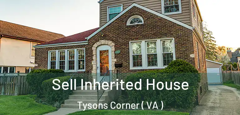  Sell Inherited House Tysons Corner ( VA )