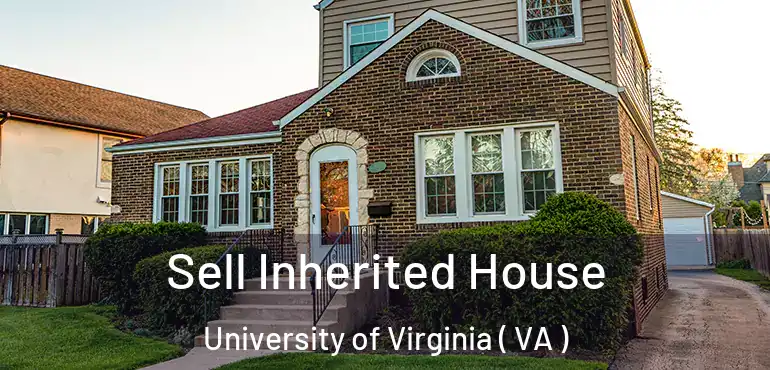  Sell Inherited House University of Virginia ( VA )
