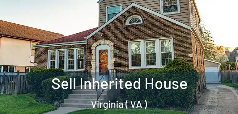  Sell Inherited House Virginia ( VA )