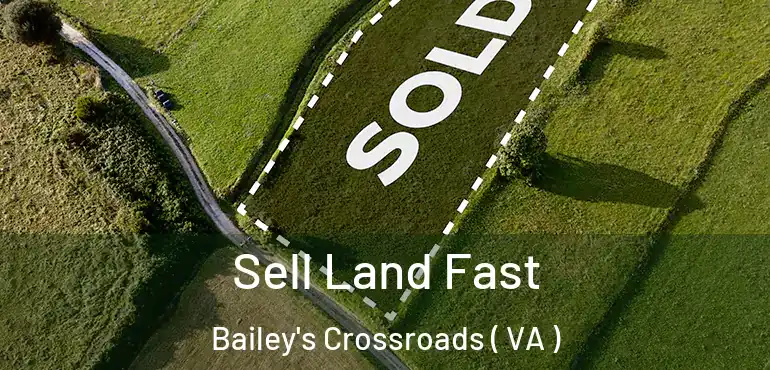  Sell Land Fast Bailey's Crossroads ( VA )