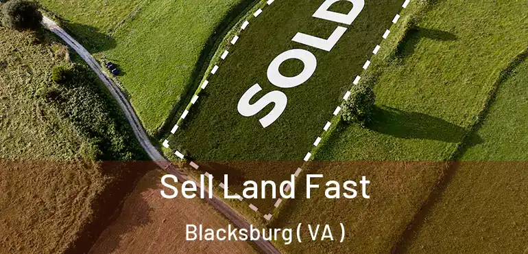  Sell Land Fast Blacksburg ( VA )