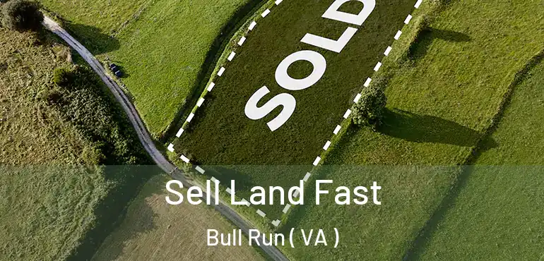  Sell Land Fast Bull Run ( VA )