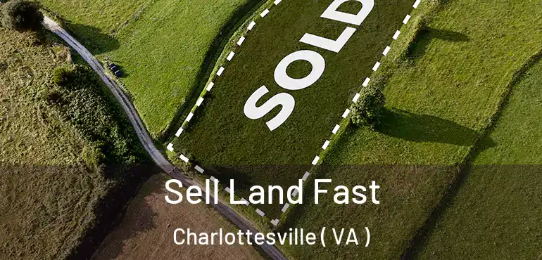  Sell Land Fast Charlottesville ( VA )