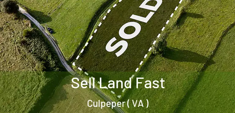  Sell Land Fast Culpeper ( VA )