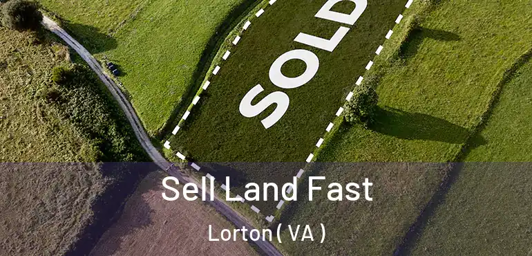  Sell Land Fast Lorton ( VA )