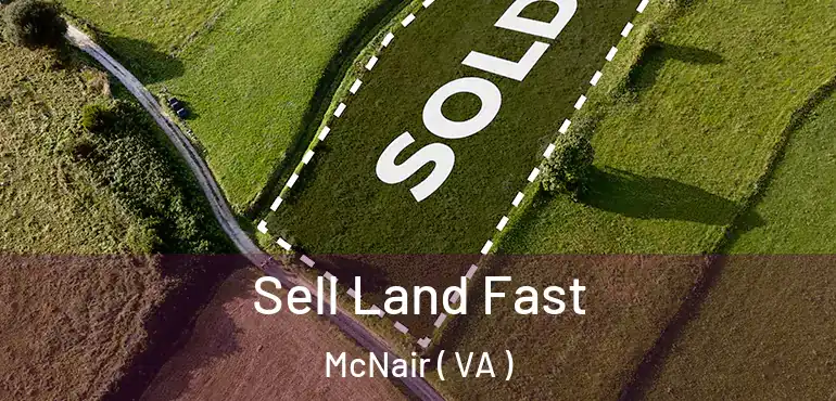  Sell Land Fast McNair ( VA )
