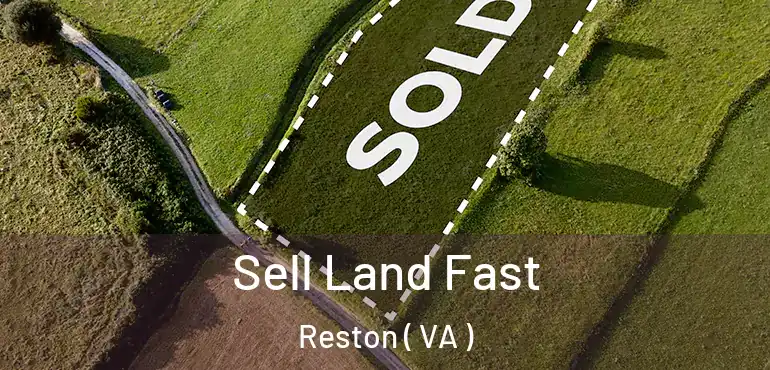  Sell Land Fast Reston ( VA )