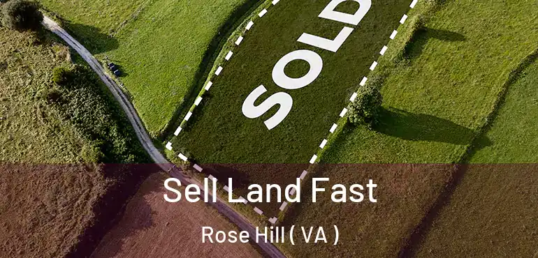  Sell Land Fast Rose Hill ( VA )