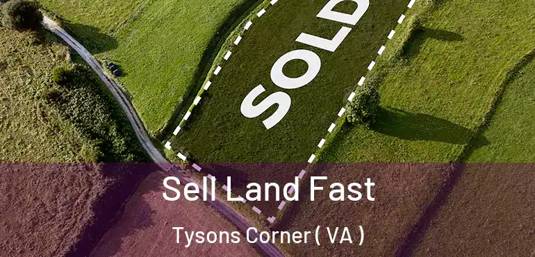  Sell Land Fast Tysons Corner ( VA )
