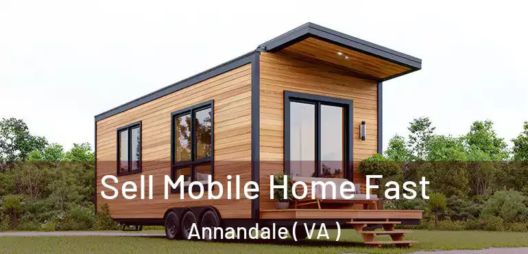  Sell Mobile Home Fast Annandale ( VA )