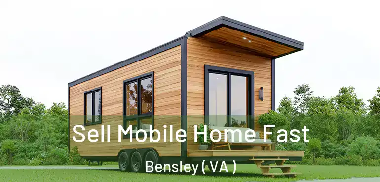  Sell Mobile Home Fast Bensley ( VA )