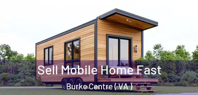  Sell Mobile Home Fast Burke Centre ( VA )