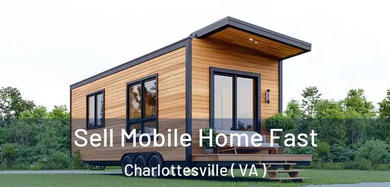  Sell Mobile Home Fast Charlottesville ( VA )