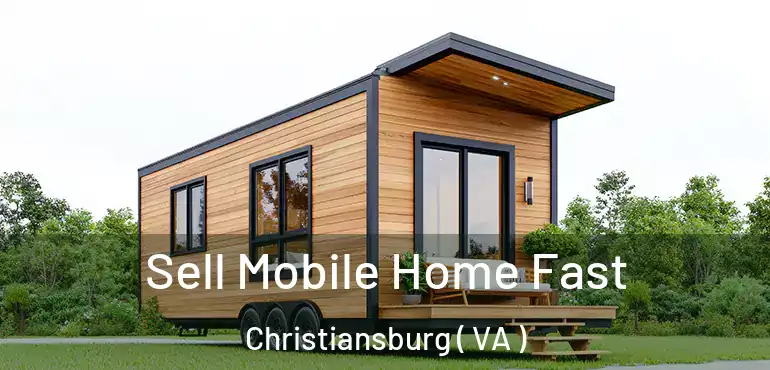  Sell Mobile Home Fast Christiansburg ( VA )