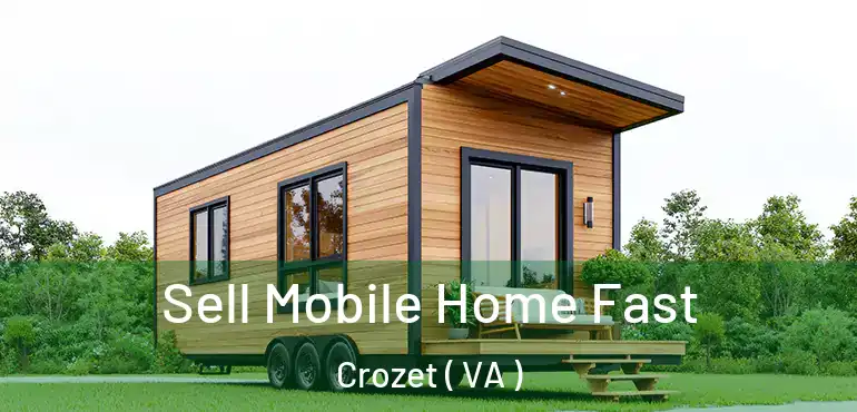  Sell Mobile Home Fast Crozet ( VA )