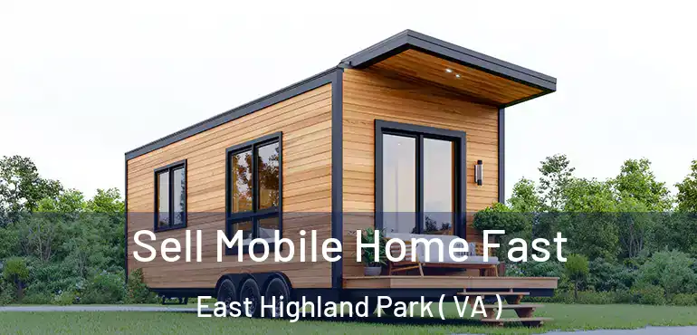  Sell Mobile Home Fast East Highland Park ( VA )