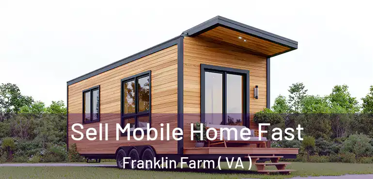  Sell Mobile Home Fast Franklin Farm ( VA )