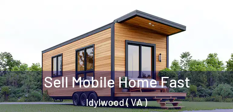  Sell Mobile Home Fast Idylwood ( VA )