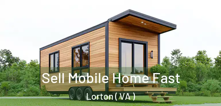  Sell Mobile Home Fast Lorton ( VA )
