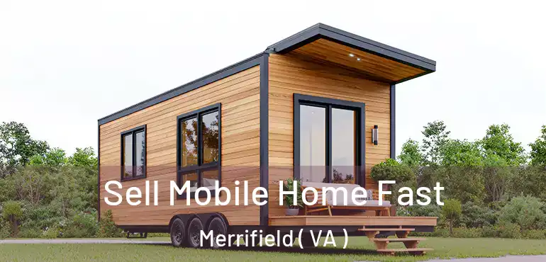 Sell Mobile Home Fast Merrifield ( VA )