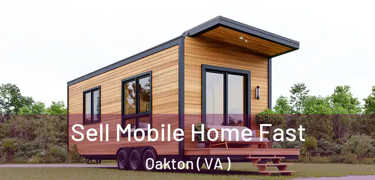  Sell Mobile Home Fast Oakton ( VA )