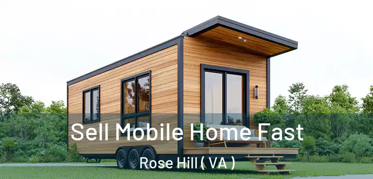  Sell Mobile Home Fast Rose Hill ( VA )
