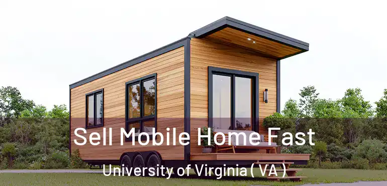  Sell Mobile Home Fast University of Virginia ( VA )