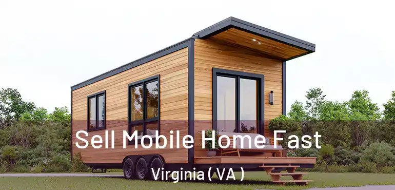  Sell Mobile Home Fast Virginia ( VA )