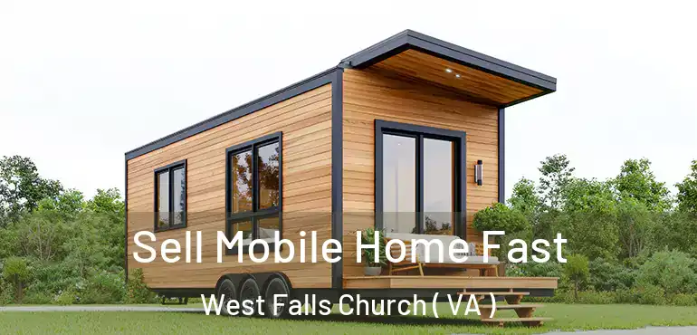  Sell Mobile Home Fast West Falls Church ( VA )