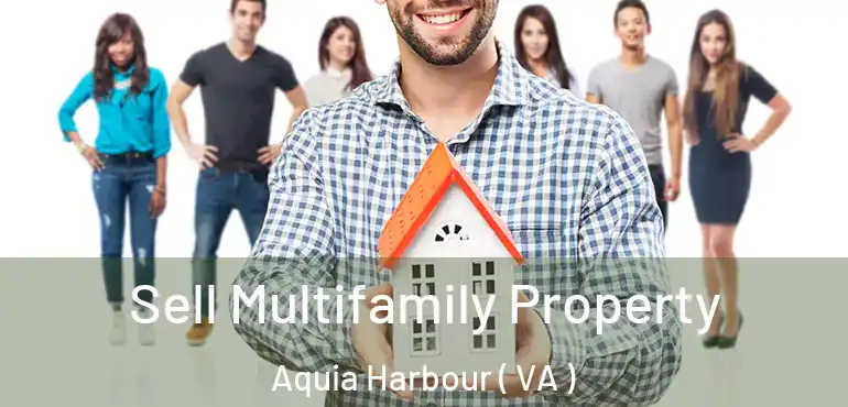  Sell Multifamily Property Aquia Harbour ( VA )