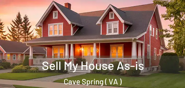  Sell My House As-is Cave Spring ( VA )