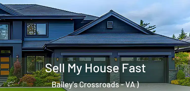  Sell My House Fast Bailey's Crossroads - VA )