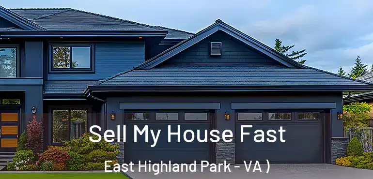  Sell My House Fast East Highland Park - VA )