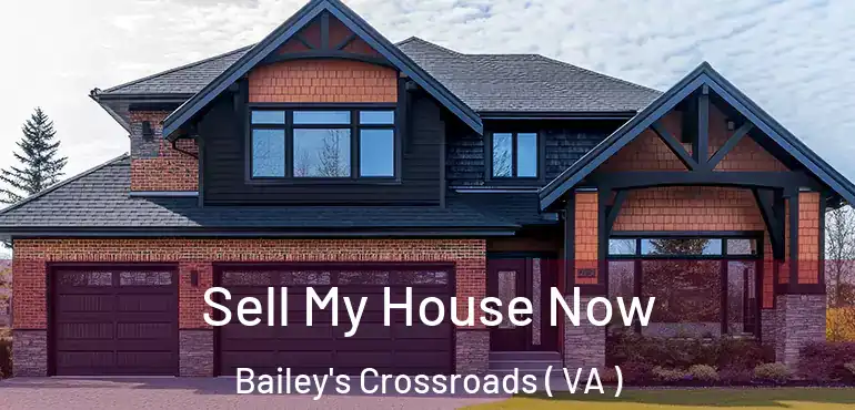  Sell My House Now Bailey's Crossroads ( VA )