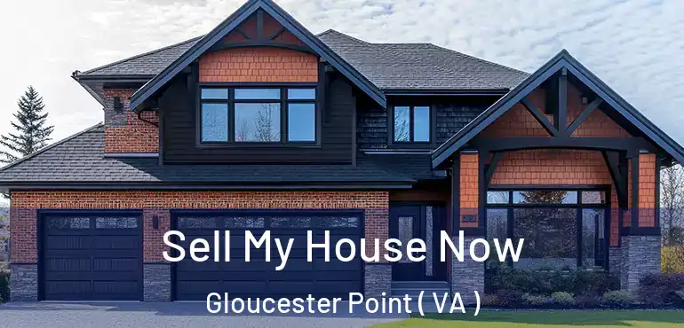  Sell My House Now Gloucester Point ( VA )