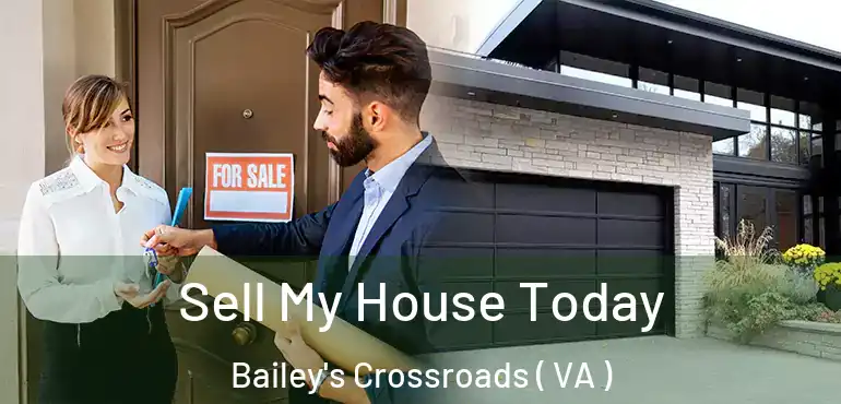Sell My House Today Bailey's Crossroads ( VA )