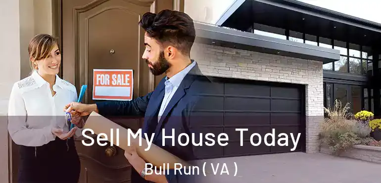  Sell My House Today Bull Run ( VA )