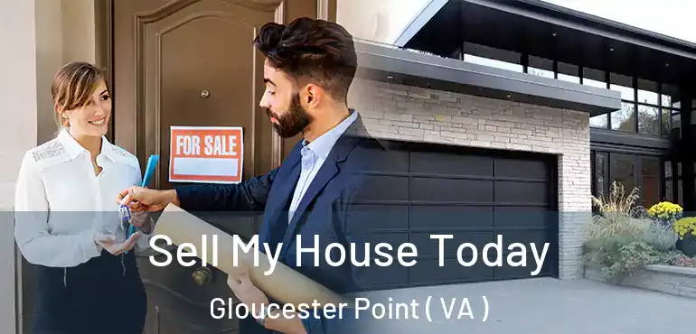  Sell My House Today Gloucester Point ( VA )