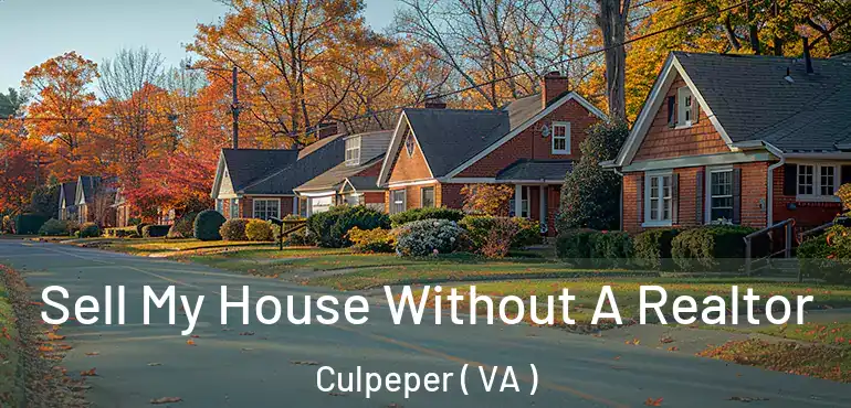  Sell My House Without A Realtor Culpeper ( VA )