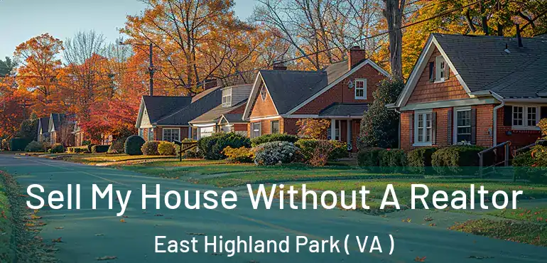  Sell My House Without A Realtor East Highland Park ( VA )