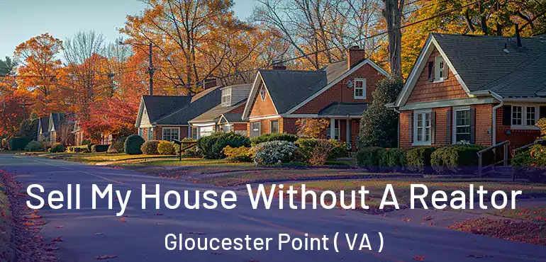  Sell My House Without A Realtor Gloucester Point ( VA )
