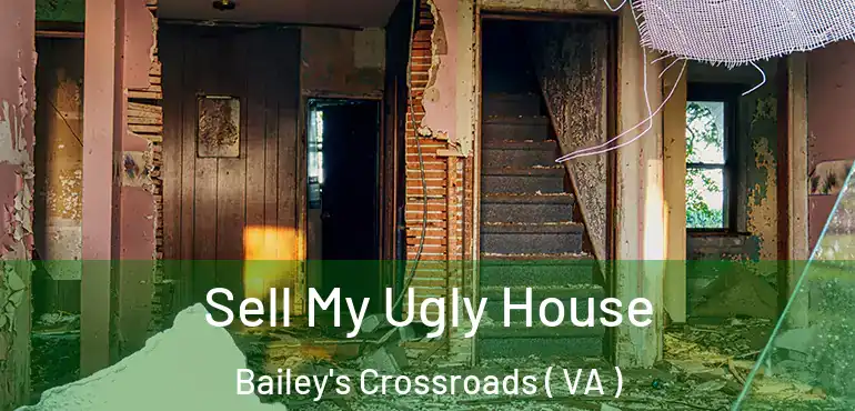  Sell My Ugly House Bailey's Crossroads ( VA )