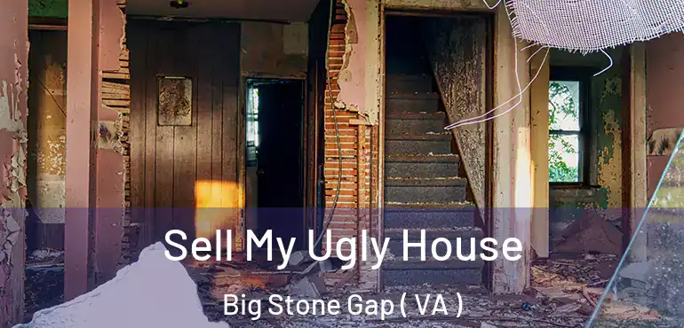  Sell My Ugly House Big Stone Gap ( VA )