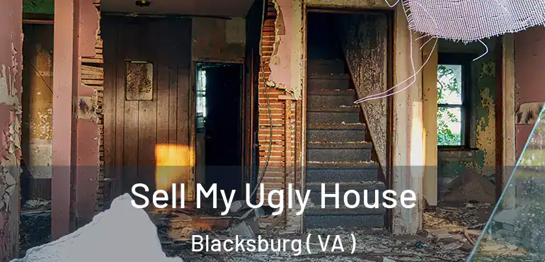  Sell My Ugly House Blacksburg ( VA )
