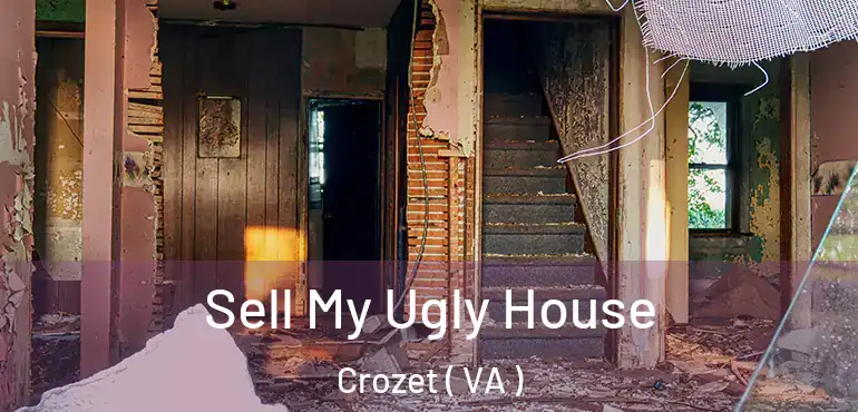  Sell My Ugly House Crozet ( VA )