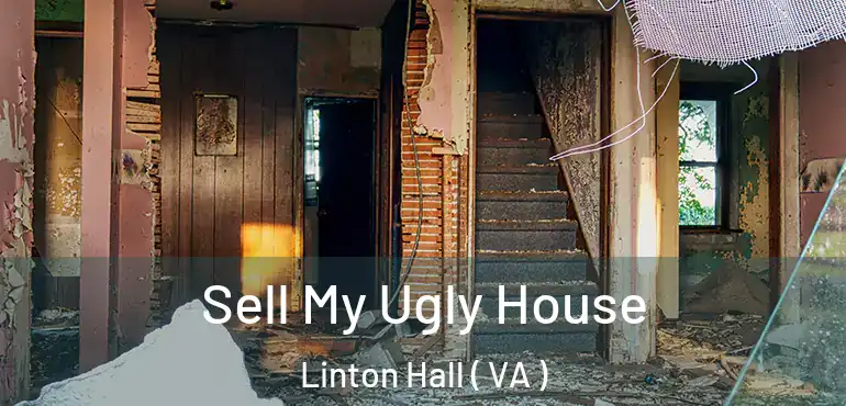  Sell My Ugly House Linton Hall ( VA )