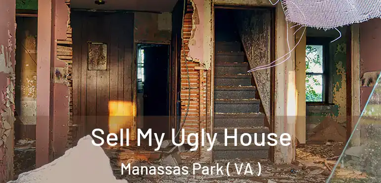  Sell My Ugly House Manassas Park ( VA )